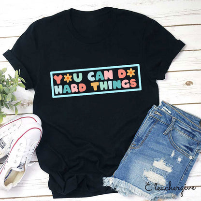 You Can Do Hard Things Teacher T-Shirt