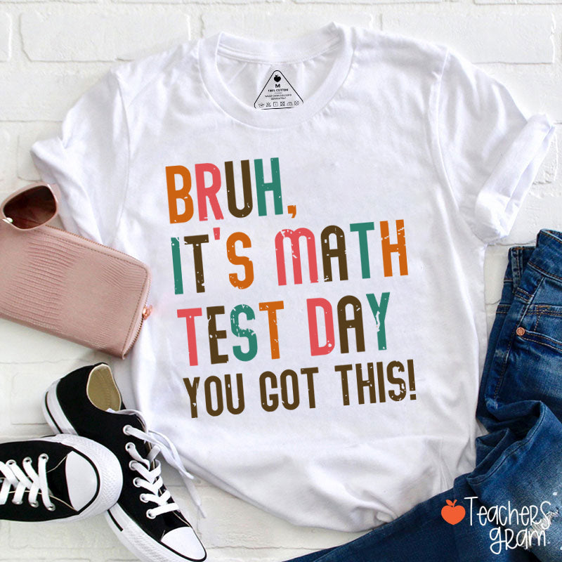 Personalized Suject Bruh It's Test Day You Got This Teacher T-Shirt