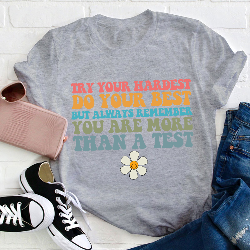 You Are More Than A Test Teacher T-Shirt
