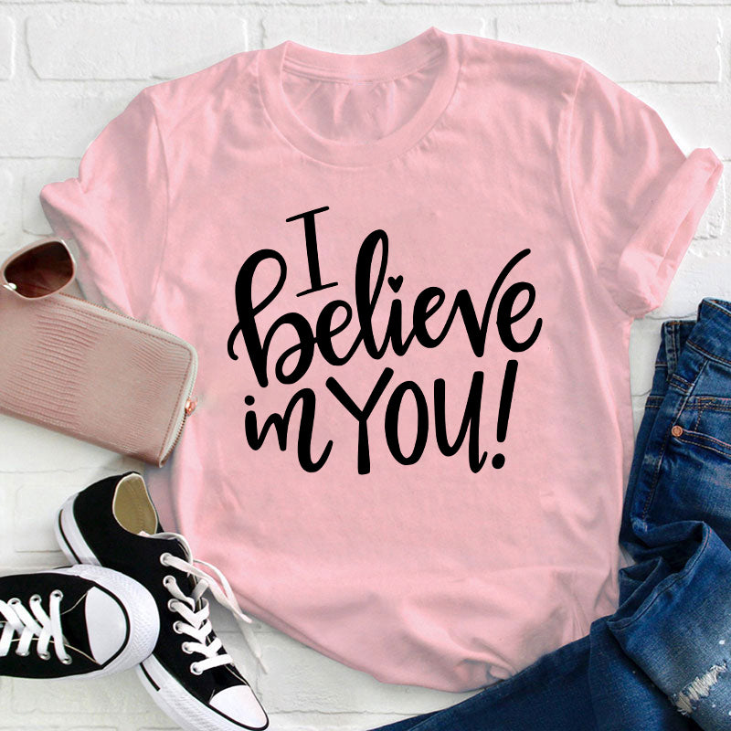 I Believe In You Teacher T-Shirt