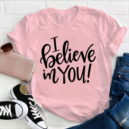 I Believe In You Teacher T-Shirt