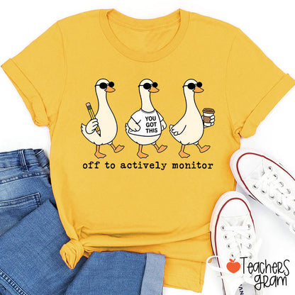 Off To Actively Monitor You Got This Teacher T-Shirt