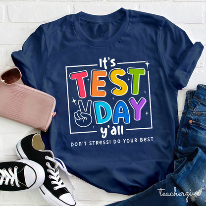 It's Test Day Teacher T-Shirt