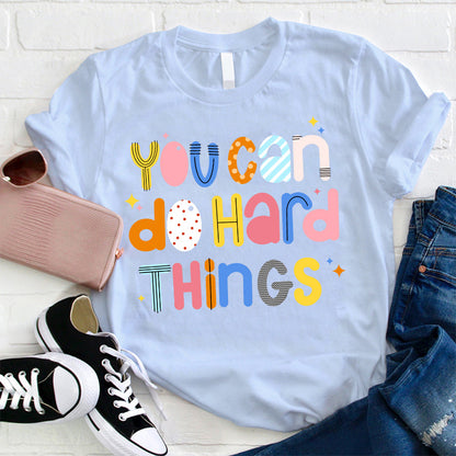 You Can Do Hard Things  T-Shirt