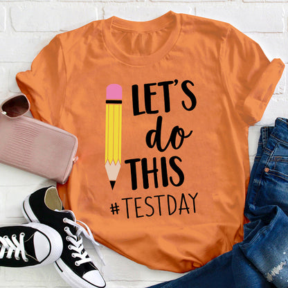Pencil Let's Do This Test Day Teacher T-Shirt