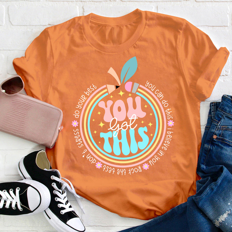 Trust Yourself You Got This Teacher T-Shirt