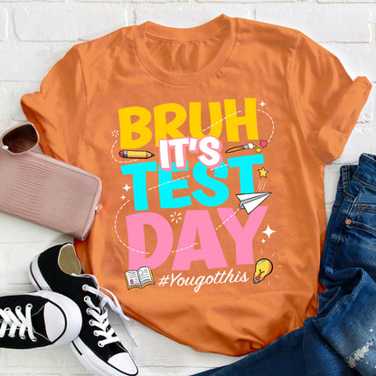 Bruh It's Test Day Teacher T-Shirt