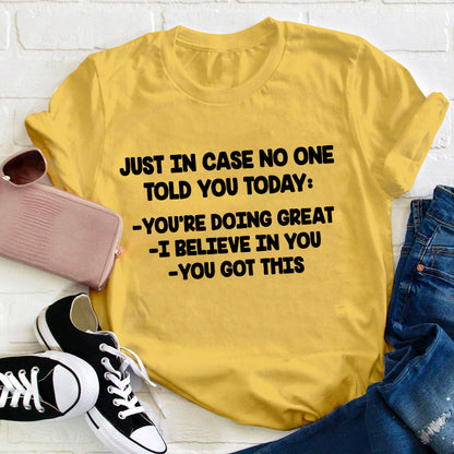 Just In Case No One Told You Today Teacher T-Shirt