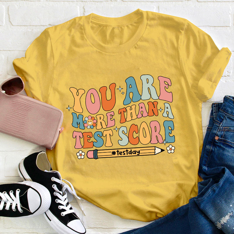 You Are More Than A Test Score Teacher T-Shirt