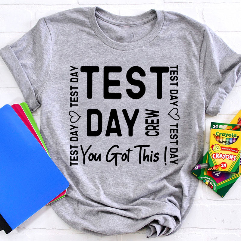 Test Day Crew You Got It Teacher T-Shirt