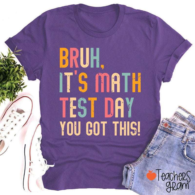 Personalized Suject Bruh It's Test Day You Got This Teacher T-Shirt