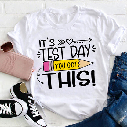 It's Test Day You Got This T-Shirt