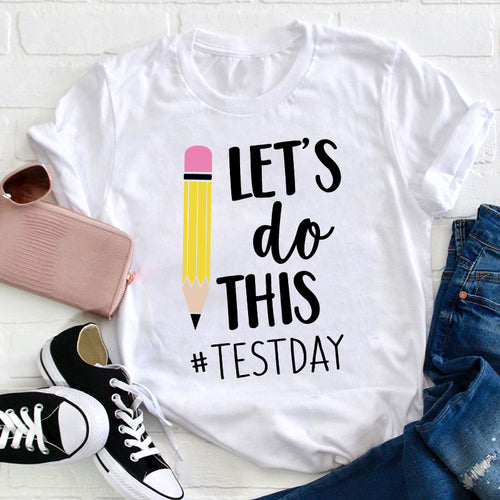 Pencil Let's Do This Test Day Teacher T-Shirt