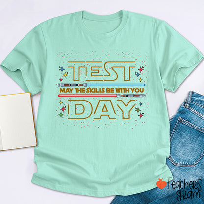 Test Day May The Skills Be With You Teacher T-Shirt