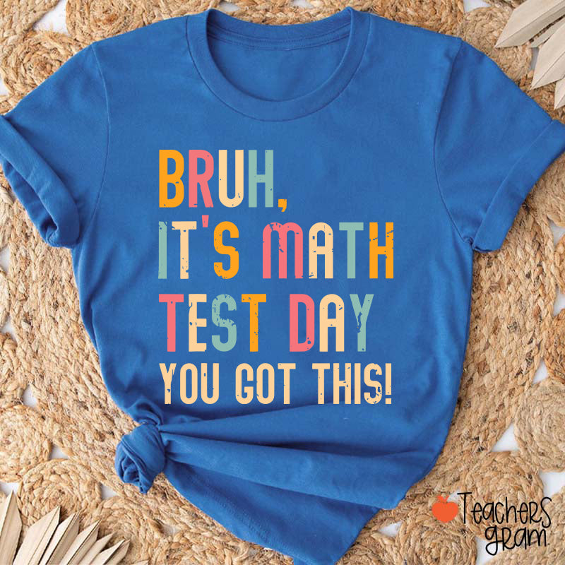 Personalized Suject Bruh It's Test Day You Got This Teacher T-Shirt
