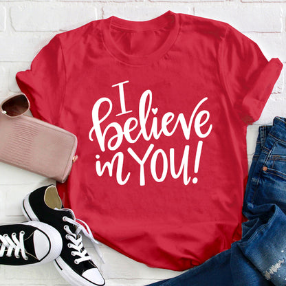 I Believe In You Teacher T-Shirt