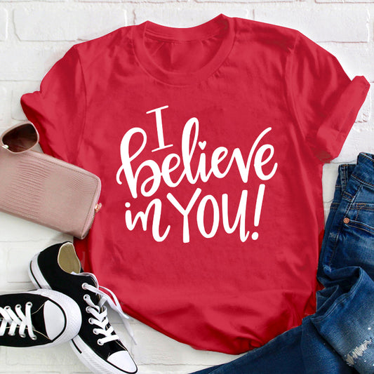 I Believe In You Teacher T-Shirt