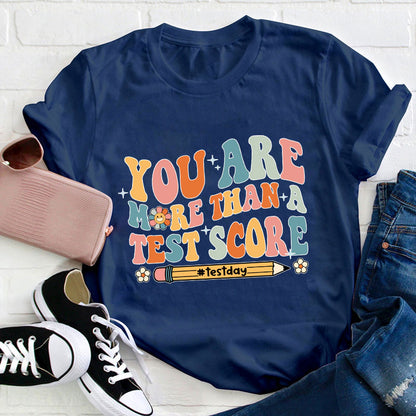 You Are More Than A Test Score Teacher T-Shirt