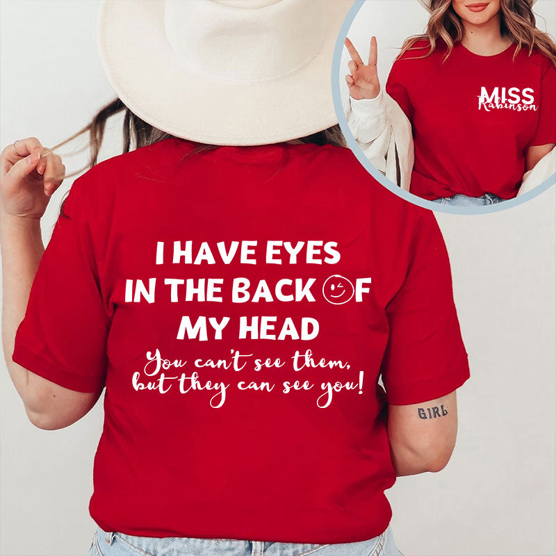 Personalized I Have Eyes In The Back Of My Head Teacher Two Sided T-Shirt