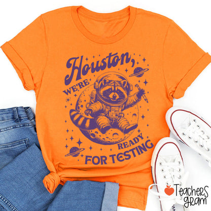 Houston We're Ready For Testing Teacher T-Shirt
