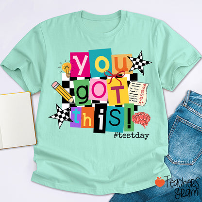 You Got This State Testing Teacher T-Shirt