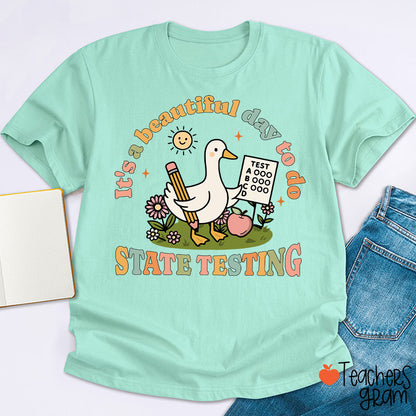 It's A Beautiful Day To Do State Testing Teacher T-Shirt