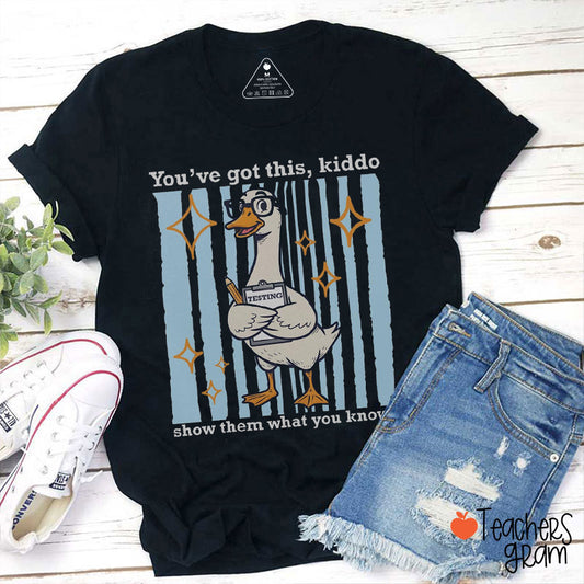 You've Got This Kiddo Show Them What You Know Teacher T-Shirt