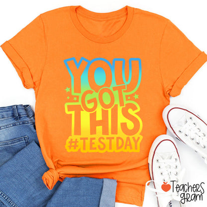 You Got This Testday Teacher T-Shirt