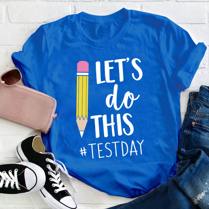 Pencil Let's Do This Test Day Teacher T-Shirt