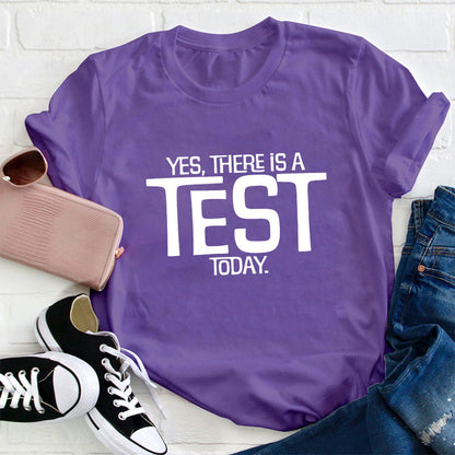 Yes There Is A Test Today Teacher T-Shirt