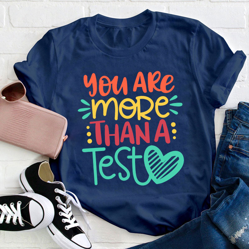 You Are More Than A Test T-Shirt