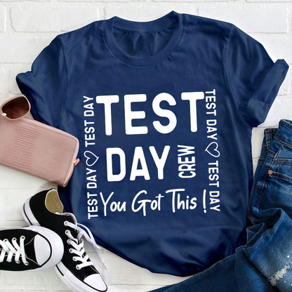Test Day Crew You Got It Teacher T-Shirt