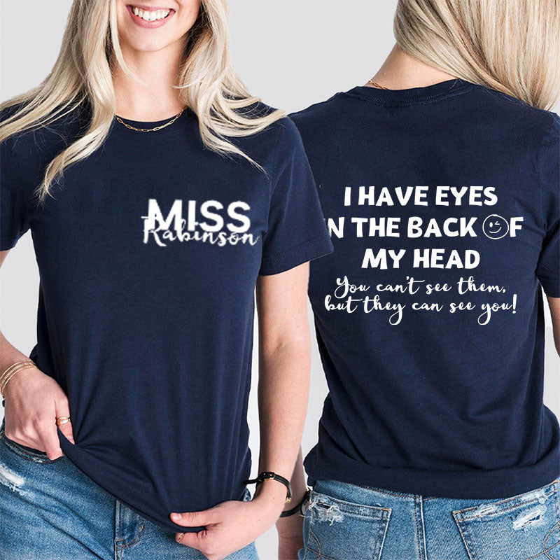 Personalized I Have Eyes In The Back Of My Head Teacher Two Sided T-Shirt