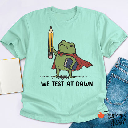 We Test At Dawn Frog Teacher T-Shirt