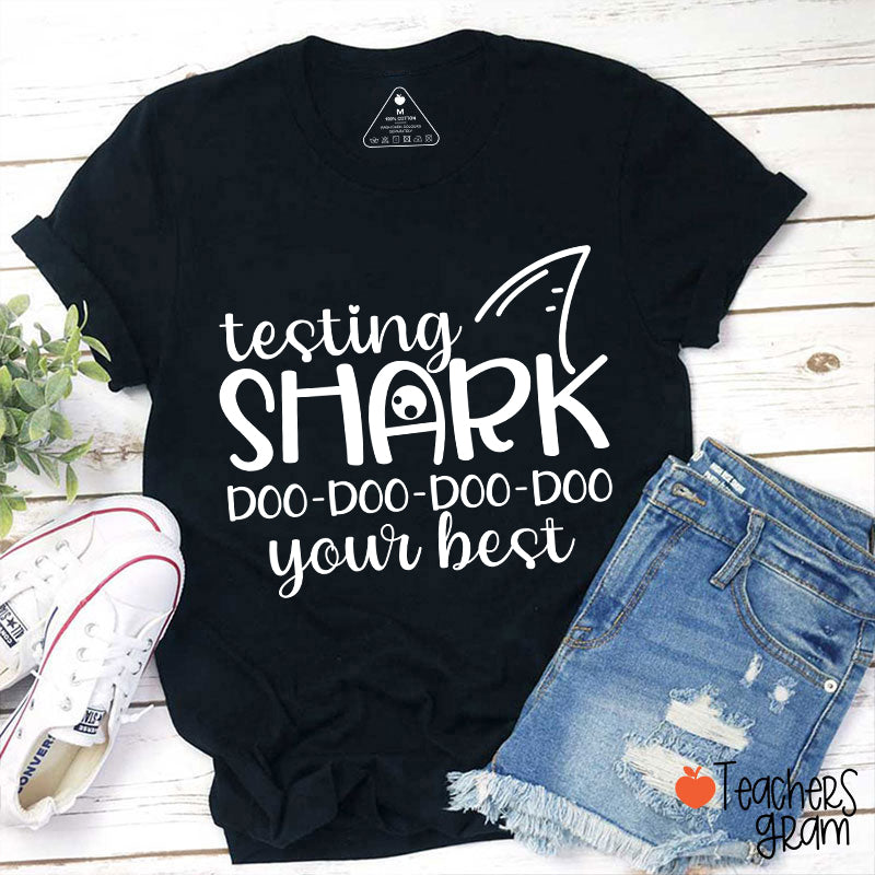 Testing Shark Doo Doo Doo Your Best Teacher T-Shirt