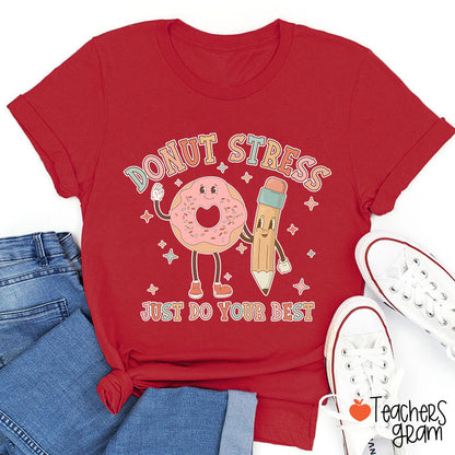 Donut Stress Just Do Your Best Teacher T-Shirt
