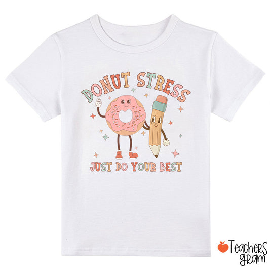 Donut Stress Just Do Your Best Class T-Shirt