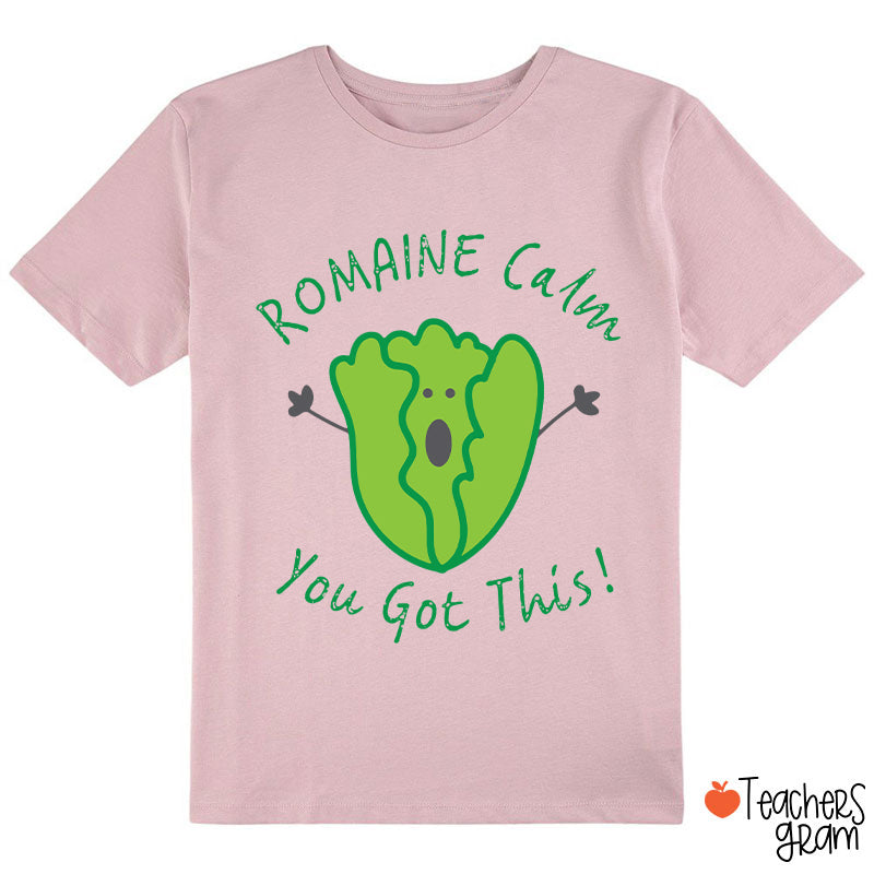 Romaine Calm You Got This Class T-Shirt