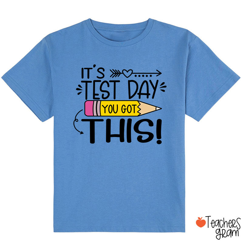 It's Test Day You Got This Class T-Shirt