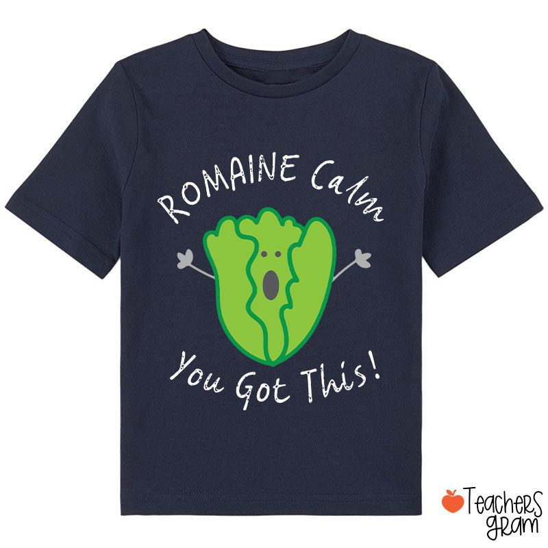 Romaine Calm You Got This Class T-Shirt