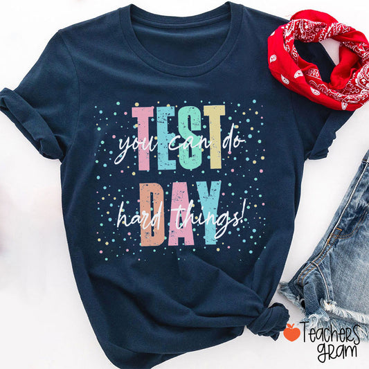 You Can Do Hard Things Testday Teacher T-Shirt