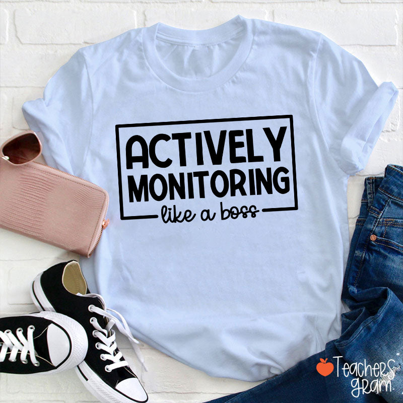 Actively Monitoring Like A Boss Teacher T-Shirt