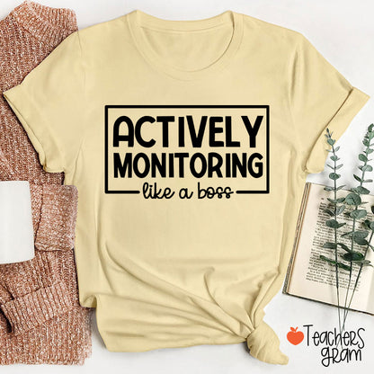 Actively Monitoring Like A Boss Teacher T-Shirt