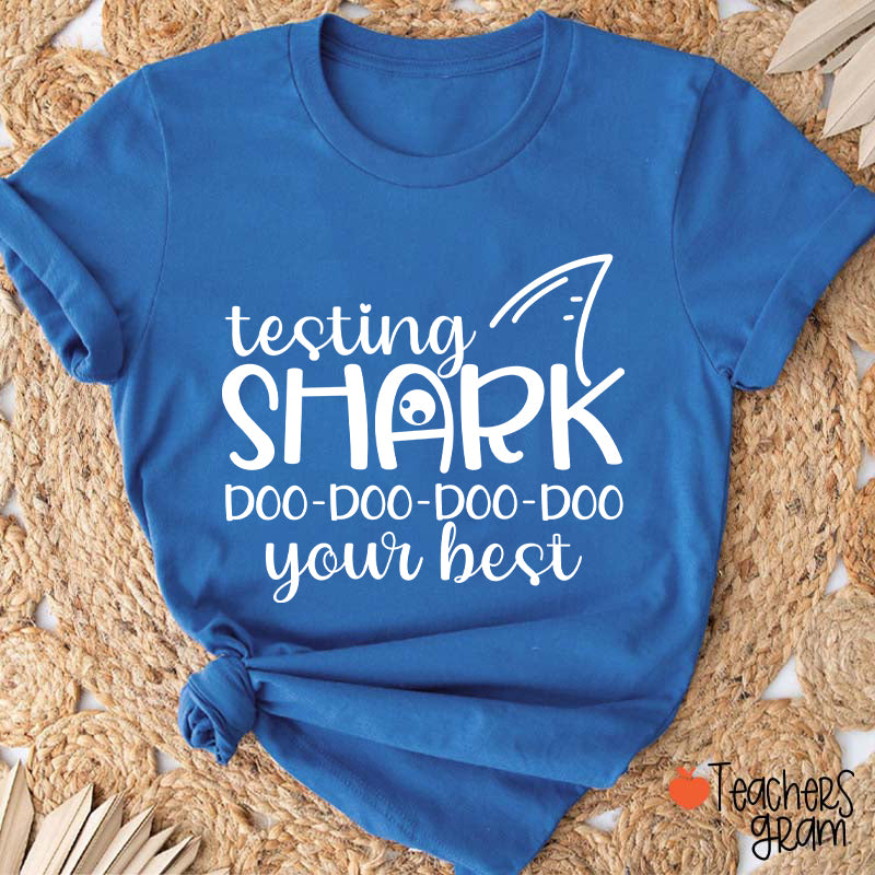 Testing Shark Doo Doo Doo Your Best Teacher T-Shirt