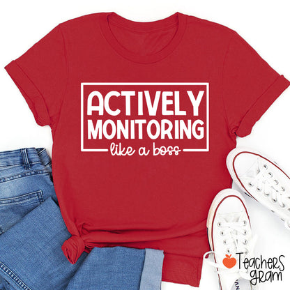 Actively Monitoring Like A Boss Teacher T-Shirt