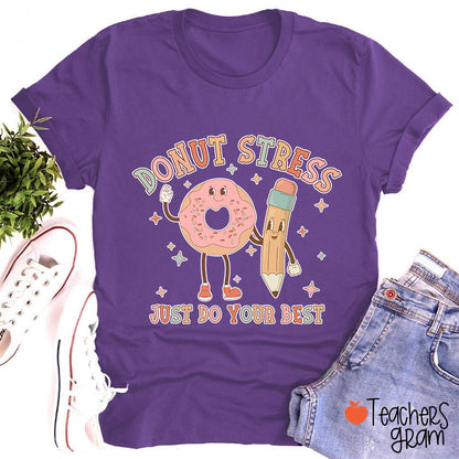 Donut Stress Just Do Your Best Teacher T-Shirt